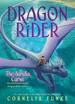The Aurelia Curse (Dragon Rider #3), Hardcover/Cornelia Funke