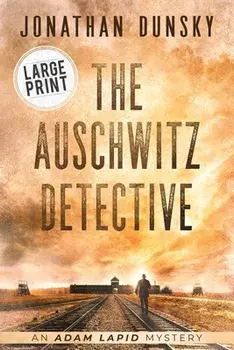 The Auschwitz Detective, Paperback/Jonathan Dunsky