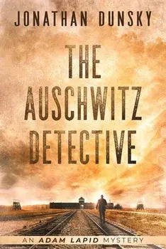 The Auschwitz Detective, Paperback/Jonathan Dunsky