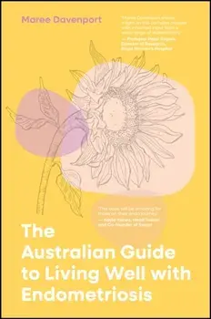 The Australian Guide to Living Well with Endometriosis, Paperback/Maree Davenport