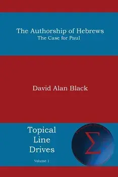 The Authorship of Hebrews: The Case for Paul, Paperback/David Alan Black