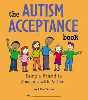 The Autism Acceptance Book: Being a Friend to Someone with Autism, Paperback/Ellen Sabin