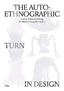 The Auto-Ethnographic Turn in Design, Paperback/Louise Schouwenberg