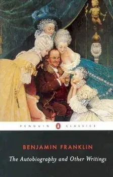 The Autobiography and Other Writings, Paperback/Benjamin Franklin