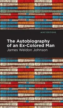 The Autobiography of an Ex-Colored Man, Hardcover/James Weldon Johnson