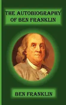 The Autobiography of Ben Franklin, Hardcover/Benjamin Franklin