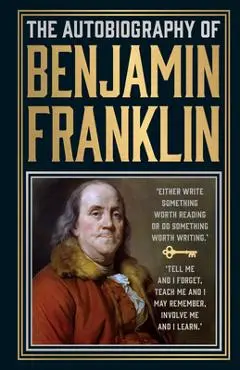 The Autobiography of Benjamin Franklin - Benjamin Franklin