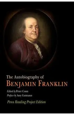The Autobiography of Benjamin Franklin: Penn Reading Project Edition - Benjamin Franklin