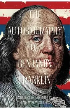 The Autobiography of Benjamin Franklin (Warbler Classics Annotated Edition) - Benjamin Franklin
