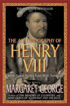 The Autobiography of Henry VIII: With Notes by His Fool, Will Somers, Paperback/Margaret George
