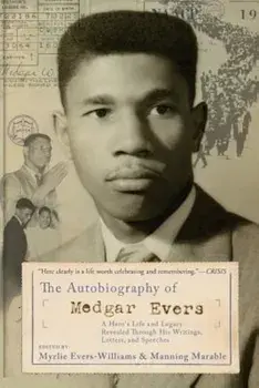 The Autobiography of Medgar Evers: A Hero's Life and Legacy Revealed Through His Writings, Letters, and Speeches, Paperback/Myrlie Evers-Williams
