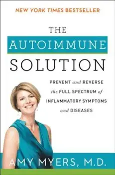 The Autoimmune Solution: Prevent and Reverse the Full Spectrum of Inflammatory Symptoms and Diseases, Paperback/Amy Myers