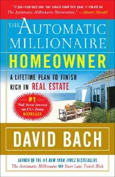 The Automatic Millionaire Homeowner: A Lifetime Plan to Finish Rich in Real Estate, Paperback/David Bach
