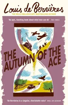 The Autumn of the Ace, Paperback/Louis de Bernieres