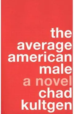 The Average American Male - Chad Kultgen