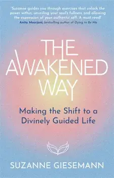 The Awakened Way. Making the Shift to a Divinely Guided Life, Paperback/Suzanne Giesemann