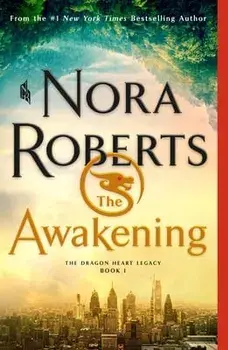 The Awakening: The Dragon Heart Legacy, Book 1, Paperback/Nora Roberts