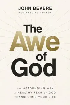 The Awe of God. The Astounding Way a Healthy Fear of God Transforms Your Life, ITPE Edition, Paperback/John Bevere