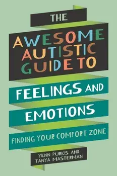 The Awesome Autistic Guide to Feelings and Emotions. Finding Your Comfort Zone, Paperback/Tanya Masterman
