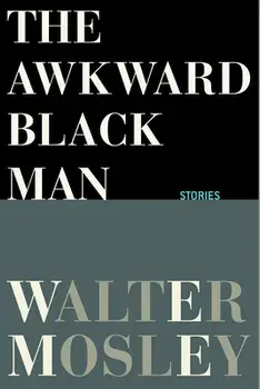 The Awkward Black Man, Hardcover/Walter Mosley