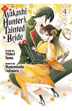 The Ayakashi Hunter's Tainted Bride 4 - Midori Yuma