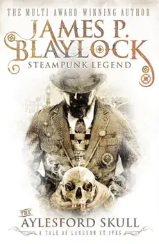 The Aylesford Skull, Paperback/James P. Blaylock