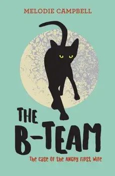 The B-Team: The Case of the Angry First Wife, Paperback/Melodie Campbell