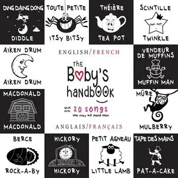 The Baby's Handbook: Bilingual (English / French) (Anglais / Fran ais) 21 Black and White Nursery Rhyme Songs, Itsy Bitsy Spider, Old Macdo, Paperback/Dayna Martin