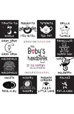 The Baby's Handbook: Bilingual (English / Spanish) (Ingl�s / Espa�ol) 21 Black and White Nursery Rhyme Songs, Itsy Bitsy Spider, Old Macdon - Dayna Martin