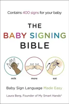 The Baby Signing Bible/Laura Berg
