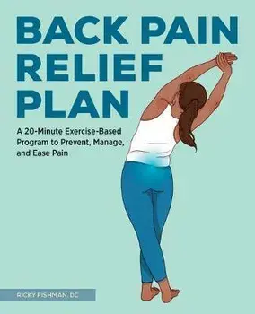 The Back Pain Relief Plan: A 20-Minute Exercise-Based Program to Prevent, Manage, and Ease Pain, Paperback/Ricky Fishman