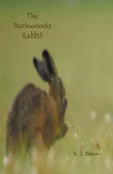 The Backwoods Rabbit, Paperback/R. J. Betway