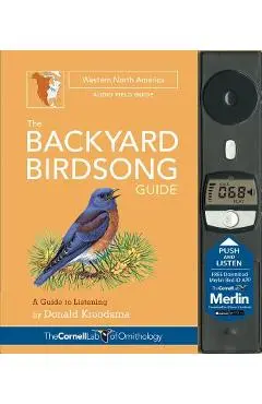 The Backyard Birdsong Guide Western North America: A Guide to Listening - Donald Kroodsma