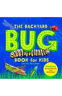 The Backyard Bug Book for Kids: Storybook, Insect Facts, and Activities - Lauren Davidson