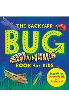The Backyard Bug Book for Kids: Storybook, Insect Facts, and Activities - Lauren Davidson