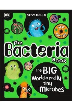 The Bacteria Book: Gross Germs, Vile Viruses and Funky Fungi - Steve Mould
