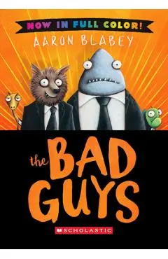 The Bad Guys: Color Edition - Aaron Blabey