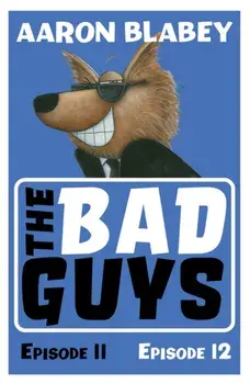 The Bad Guys: Episode 11&12, Paperback/Aaron Blabey