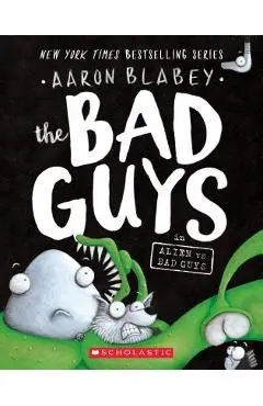 The Bad Guys in Alien Vs Bad Guys (the Bad Guys #6), Volume 6 - Aaron Blabey