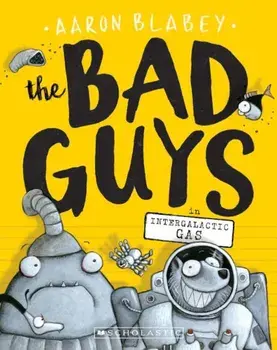 The Bad Guys in Intergalactic Gas, Paperback/Aaron Blabey