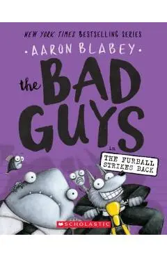 The Bad Guys in the Furball Strikes Back (the Bad Guys #3), Volume 3 - Aaron Blabey