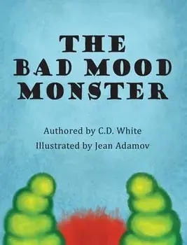The Bad Mood Monster, Hardcover/C. D. White