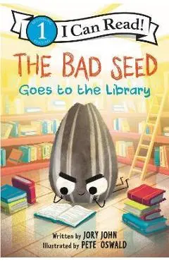 The Bad Seed Goes to the Library - Jory John