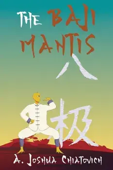 The Baji Mantis, Paperback/A. Joshua Chiatovich