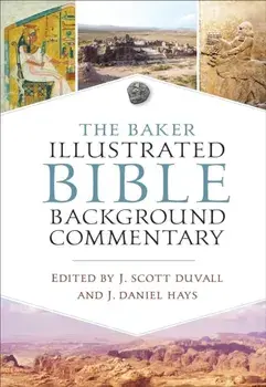 The Baker Illustrated Bible Background Commentary, Hardcover/J. Scott Duvall