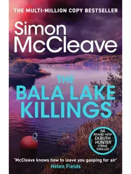 The Bala Lake Killings. A Snowdonia Murder Mystery, Hardback/Simon McCleave