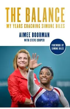 The Balance: My Years Coaching Simone Biles - Aimee Boorman