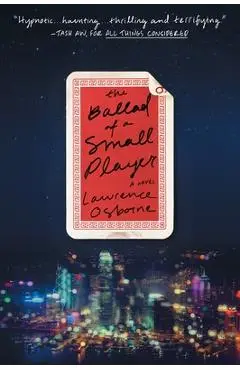 The Ballad of a Small Player - Lawrence Osborne