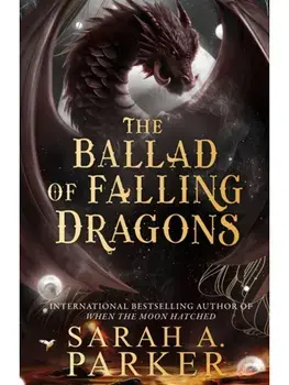 The Ballad of Falling Dragons, Hardcover/Sarah A. Parker