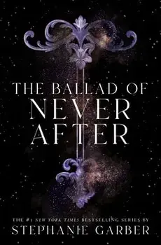 The Ballad of Never After, Library Binding/Stephanie Garber